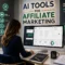 AI Tools for Affiliate Marketing